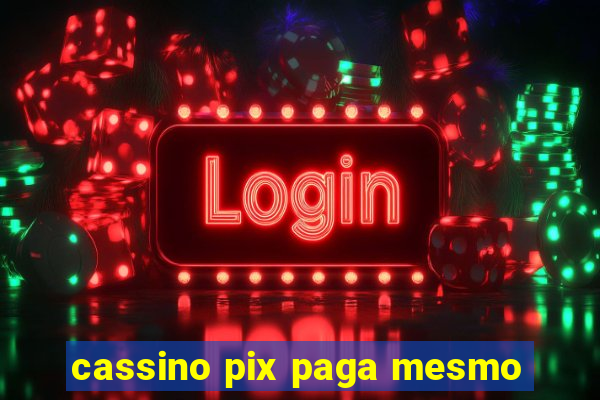 cassino pix paga mesmo